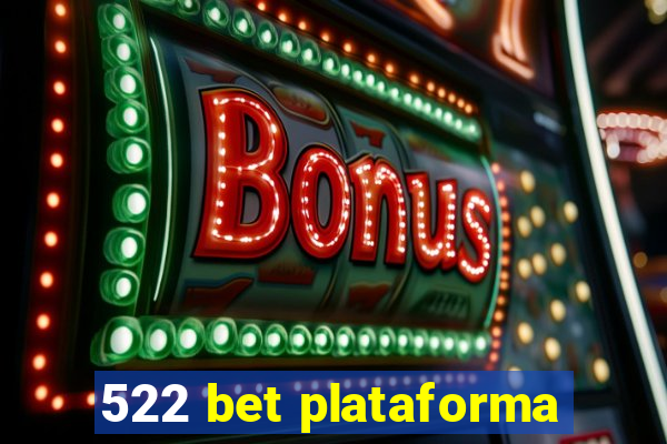 522 bet plataforma